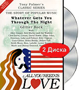Tony Palmer: All You Need Is Love Whatever Gets You Through The Night - Glitter Rock (2 DVD) Формат: 2 DVD (NTSC) (Подарочное издание) (Keep case) Дистрибьютор: Концерн "Группа Союз" Региональный код: 0 инфо 3524b.